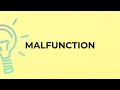 What is the meaning of the word MALFUNCTION?