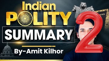 COMPLETE INDIAN POLITY SUMMARY | LECTURE 2 of laxmikanth for UPSC and other exams \ BY AMIT KILHOR