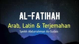 AL-FATIHAH ARAB, LATIN & TERJEMAHAN BAHASA INDONESIA | SYEIKH ABDURRAHMAN AS-SUDAIS