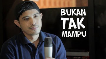 BUKAN TAK MAMPU (cover ) By NURDIN YASENG