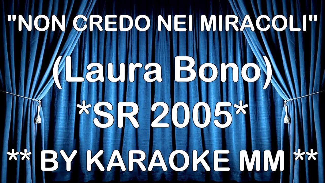 Laura Bono Non credo nei miracoli SR 2005 REMASTERED BY KARAOKE MM YouTube Laura Bono Non credo nei miracoli SR 2005 REMASTERED BY KARAOKE MM YouTube