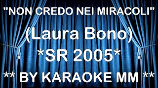Laura Bono - Non credo nei miracoli SR 2005 REMASTERED BY KARAOKE MM