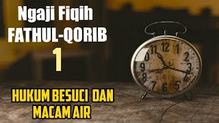 Ngaji Fiqih Fathul Qorib 1 - Hukum Bersuci dan Macam Air