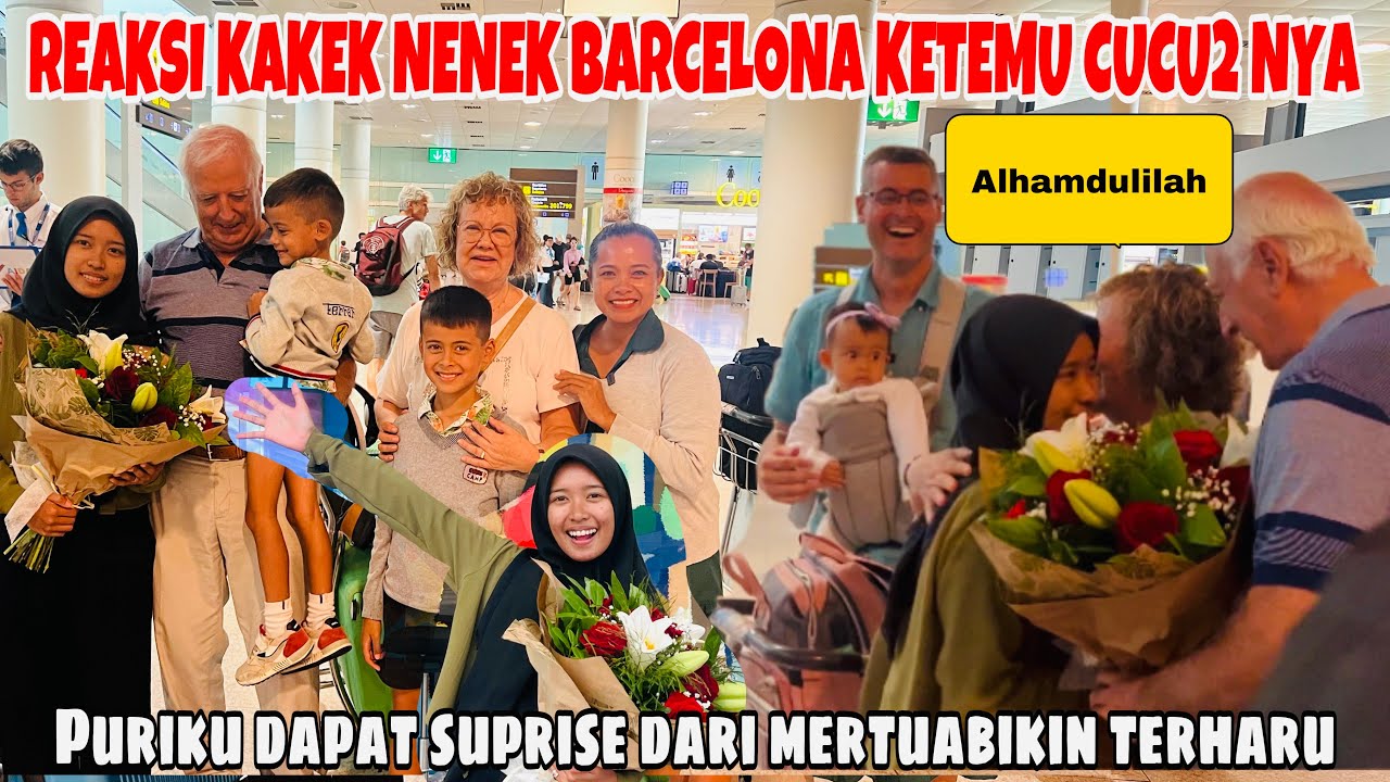 REAKSI KAKEK NENEK BARCELONA KETEMU CUCUNYA ,PUTRIKU MALAH DAPAT SUPRISE DARI MERTUA BIKIN TERHARU