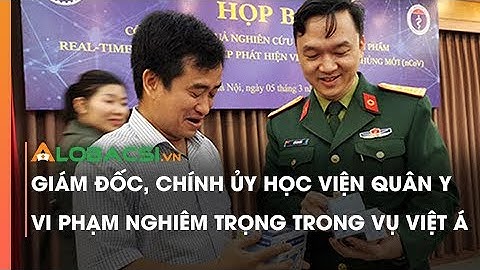 Giám Đốc, Chính Ủy Học Viện Quân Y Vi Phạm Nghiêm Trọng Trong Vụ Việt Á