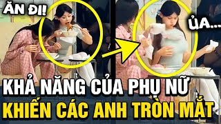 Những TUYỆT CHIÊU đặc biệt của con gái khiến cánh đàn ông “CHẾT LẶNG” vì quá ảo diệu | TÁM TV