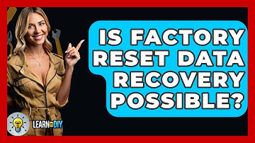 Is Factory Reset Data Recovery Possible? - LearnToDIY360.com