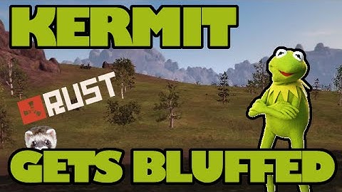 Rust: Kermit gets bluffed