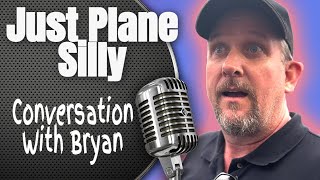 Being Just Plane Silly with Bryan - Dan &amp; Christy Podcast