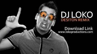DJ Loko - Desiton Remix (2010)