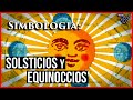 Simbologia: Solsticios y Equinoccios