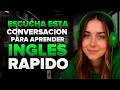 ✅ Escucha esta CONVERSACION para APRENDER INGLES RÁPIDO 😱| Aprende a ENTENDER el INGLÉS ESCUCHANDO 🎧