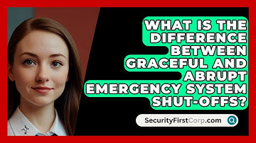 What Is The Difference Between Graceful And Abrupt Emergency System Shut-offs?