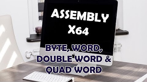 Linux Assembly Language x64 # 4 - Byte, Word, Double Word and Quad Words
