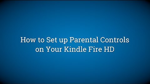 How to Set Up Parental Controls on Kindle Fire HD