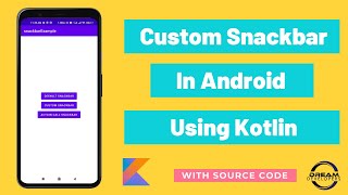 Custom SnackBar in Android Kotlin || Full Guidance || Material Design Components || With Source Code