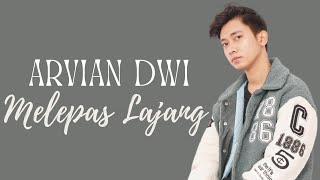 Melepas Lajang - Arvian Dwi (Lirik Lagu)