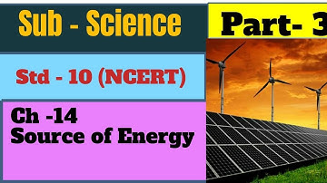 Class 10 |science |chapter 14 | Source of Energy | part 3