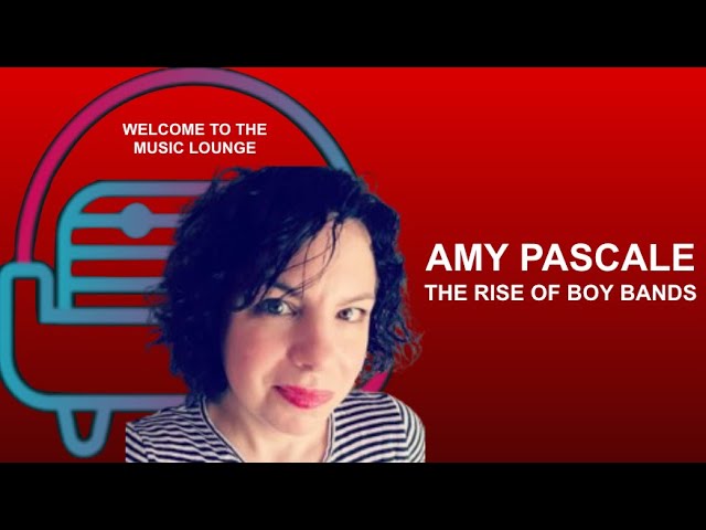 Amy Pascale: Rise of Boy Bands