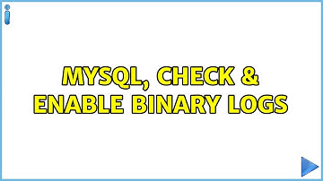 MySQL, check & enable binary logs
