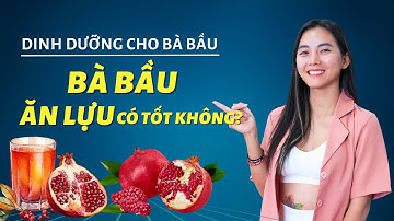 Bà Bầu Ăn Lựu Có Tốt Không | Dinh Dưỡng Cho Bà Bầu | Cô Na Yoga