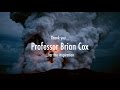 PROFESSOR BRIAN COX - We Choose