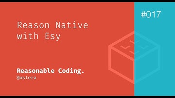RC017 — Reason Native with Esy