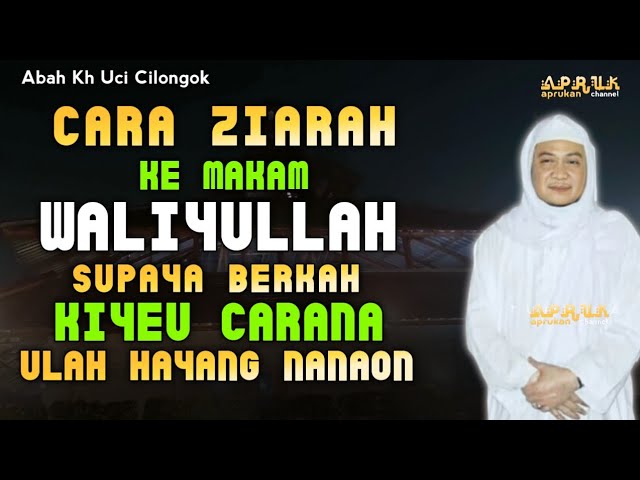 Cara Ziarah Ke Makam Wali | Abuya Uci Turtusi Cilongok class=