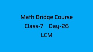 Class 7 Math Bridge Courselcm day26