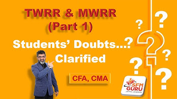 Time Weighted Rate of Return & Money Weighted Rate of Return | TWRR & MWRR | CMA Final | CFA Level 1