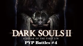 Dark Souls 2: Scholar of the First Sin | PvP battles #4 | PS4