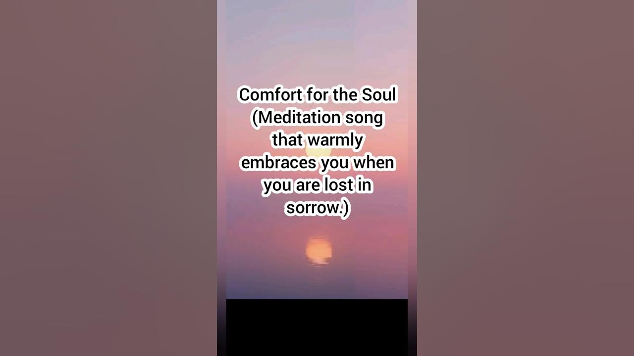 Comfort for the Soul (Meditation song that warmly embraces you when you are lost in sorrow.) Comfort for the Soul (Meditation song that warmly embraces you when you are lost in sorrow.)