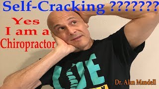 Are You Really Wanting to Crack Your Own Neck and Back? - Dr. Alan Mandell/Chiropractor