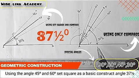 Bisection, construction angle 37½⁰ bisection and construction using set square and compass as basis.
