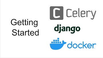 Getting Started with Celery, Docker and Django