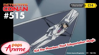 Detective Conan - Ep 515 - Kid The Phantom Thief Teleportation Magic | EngSub