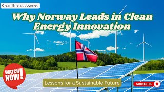 25 - Why Norway Leads in Clean Energy Innovation | Lessons for a Sustainable Future