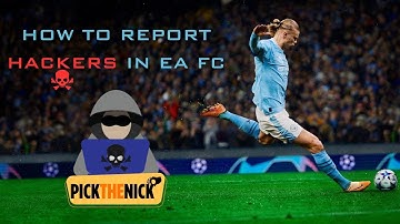 How to Report Hackers in EA FC: Stop Cheaters in Their Tracks!