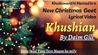 Khushian Lyrics || By Daim Gill || New Christmas 🎄 Geet || Lyrical Video @khudawandkihamadkro