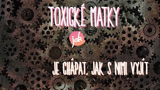 TOXICKÉ MATKY: Jak s nimi vyjít