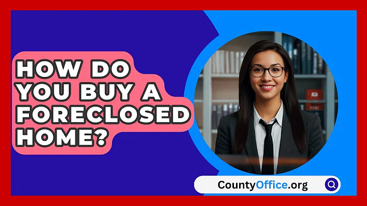 How Do You Buy A Foreclosed Home? - CountyOffice.org