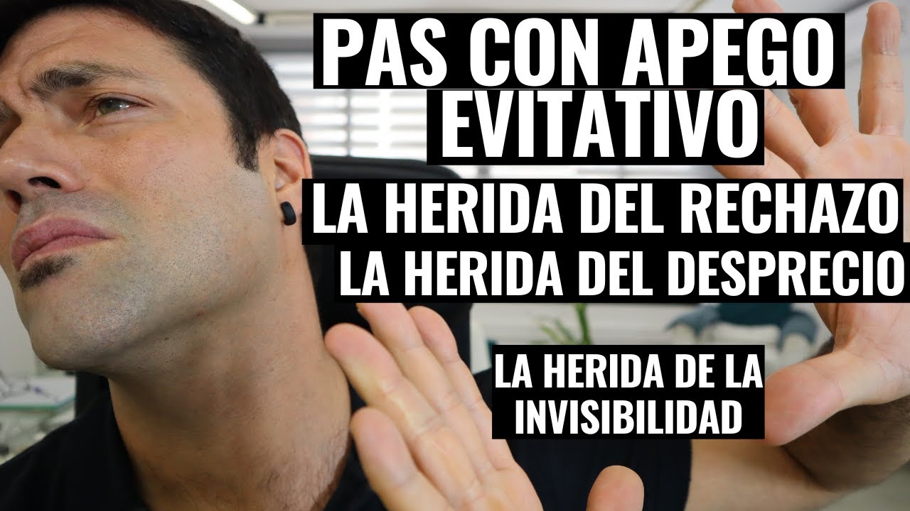 Persona Altamente Sensible Con Apego Evitativo: La Herida Del Rechazo,  Del Desprecio, Invisibilidad