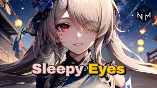 Nightcore - Sleepy Eyes (Lyrics)