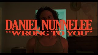 Video thumbnail of "Wrong to You - Daniel Nunnelee (Official Music Video)"