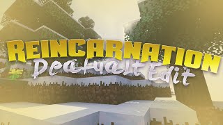 Reincarntaion Default Edit Release!