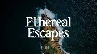 Ethereal Escapes - Volume 1