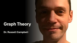 Graph Theory with Dr. Russell Campbell