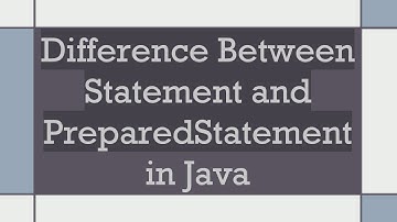 Difference Between Statement and PreparedStatement in Java