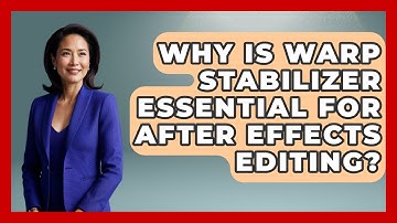 Why Is Warp Stabilizer Essential For After Effects Editing? - Design Tool Unlocked
