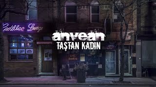 Anvean - Taştan Kadın
